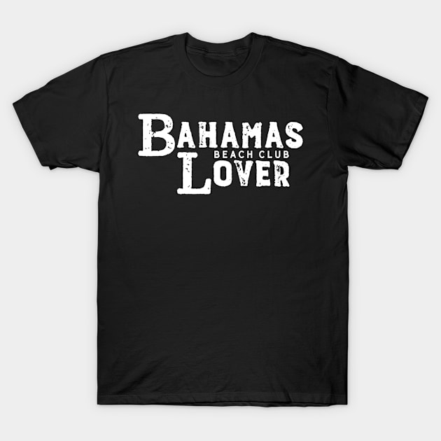 Bahamas Beach Club Lover – Vacations Holidays T-Shirt by BlueTodyArt